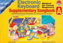 Electronic Keyboard: Method for Young Beginners: Supplementary Songbook A [With CD] - Gary Turner