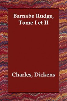 Barnaby Rudge, Tome I Et II - Charles Dickens