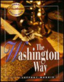 The Washington Way - Jeffrey Brandon Morris