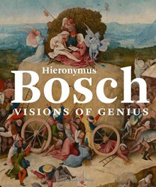 Hieronymus Bosch: Visions of Genius - Matthijs Ilsink, Jos Koldeweij