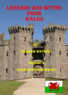 Legends and Myths From Wales - South-eastern Wales - Graham Watkins