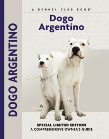 Dogo Argentino: A Comprehensive Owner's Guide - Joseph Janish, Isabelle Francais