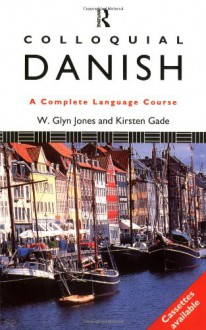 Colloquial Danish (Colloquial Series) - Kirsten Gade, W. Glyn Jones