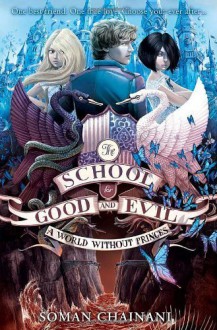 The School for Good and Evil (2) A World Without Princes by Chainani, Soman (2014) Paperback - Soman Chainani