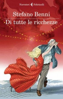 Di tutte le ricchezze - Stefano Benni