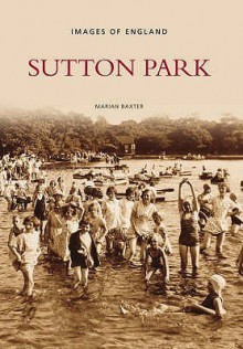 Sutton Park (Images Of England) (Images Of England) - Marian Baxter