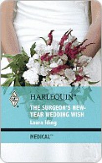 The Surgeon's New-Year Wedding Wish - Laura Iding