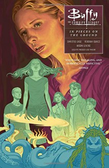 Buffy Season Ten Volume 5: In Pieces on the Ground (Buffy the Vampire Slayer) - Megan Levens, Rebekah Isaacs, Christos Gage, Dan Jackson, Joss Whedon