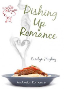 Dishing up Romance - Carolyn Hughey