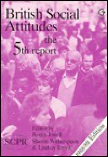 British Social Attitudes 88/89: Fifth Report - Jowell, Sharon Witherspoon