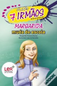 Margarida Muda de Escola - Margarida Fonseca Santos, Maria João Lopo de Carvalho