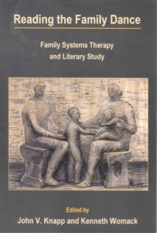 Reading the Family Dance: Family Systems Therapy and Literary Study - Art V. Gibney, Art V. Gibney