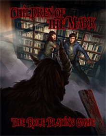 Children of the Mark: The Role Playing Game - Michael W. Garza