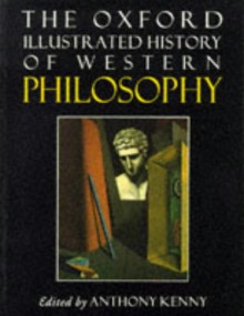 The Oxford Illustrated History of Western Philosophy - Anthony Kenny