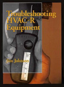 Troubleshooting HVAC-R Systems - Jim Johnson