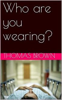 Who are you wearing? - Thomas Brown