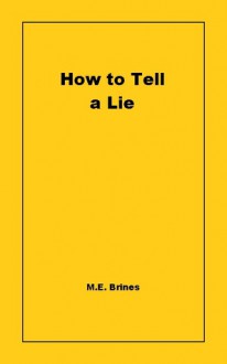 How to Tell a Lie - M.E. Brines