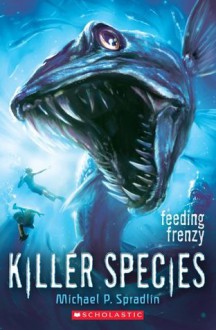 Killer Species #2: Feeding Frenzy - Michael P. Spradlin