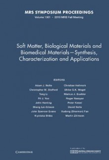 Soft Matter, Biological Materials and Biomedical Materials - Synthesis, Characterization and Applications: Symposium Held November 29-December 3, Boston, Massachusetts, USA - Adam J. Nolte, Christopher M. Stafford, Teng Li, Pil J. Yoo, John Harding, Sheng Lin-Gibson, John Spencer Evans, Kiyotaka Shiba, Christian Hellmich, Ulrike G. K. Wegst, Markus J. Buehler, Roger Narayan, Peter Kiesel, David Nolte, Xudong Fan, Martin Zillman