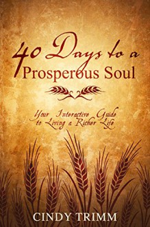 40 Days to a Prosperous Soul: Your Interactive Guide to Living a Richer Life - Cindy Trimm