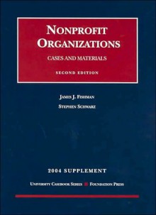 Nonprofit Organizations - 2004 Supplement - James J. Fishman, Stephen Schwarz