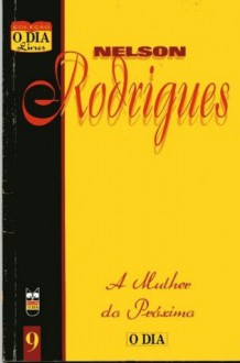 A mulher do próximo - Nelson Rodrigues