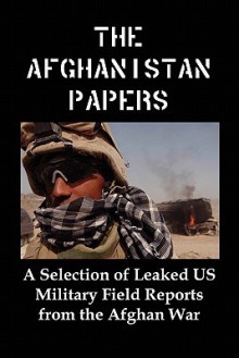 The Afghanistan Papers: A Selection of Leaked Us Military Field Reports from the Afghan War - Lenny Flank