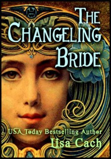 The Changeling Bride - Lisa Cach