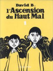 L'Ascension du Haut Mal, Tome 1 - David B.