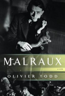 Malraux: A Life - Olivier Todd