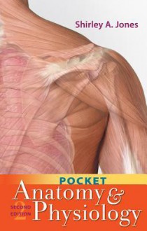 Pocket Anatomy and Physiology - Shirley A. Jones