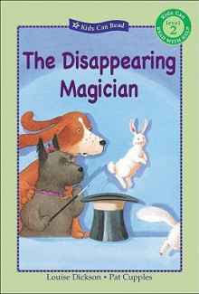 The Disappearing Magician - Louise Dickson, Pat Cupples