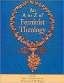 A-Z Feminist Theology - Lisa Isherwood