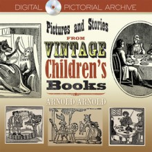 Pictures and Stories from Vintage Children's Books - Arnold Arnold, Dover Publications Inc.