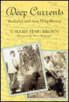 Deep Currents: Roderick and Ann Haig-Brown - Valerie Haig-Brown, Roderick L. Haig-Brown