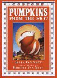 Pumpkins from the Sky?: A Cobtown Story (Cobtown) - Julia Van Nutt