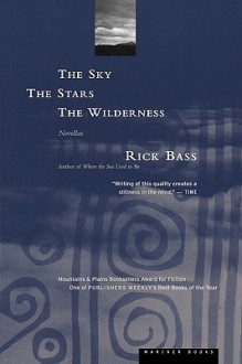 The Sky, the Stars, the Wilderness - Rick Bass