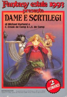 Dame e sortilegi [La dama bizzarra ; Dieci piccoli maghi] - Michael Kurland, Catherine Crook de Camp, L. Sprague de Camp, Maurizio Carità