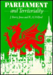 Parliament and Territoriality - J. Barry Jones, Rick Wilford, R. A. Wilford