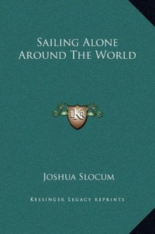 Sailing Alone Around The World - Joshua Slocum