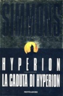 Hyperion - La caduta di Hyperion - Dan Simmons