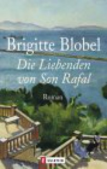 Die Liebenden von Son Rafal. - Brigitte Blobel