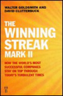 The Winning Streak Mark II- How the World's Most Successful Companies Stay on Top Through Today's Turbulent Times - Walter Goldsmith, David Clutterbuck