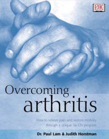 Overcoming Arthritis - Paul Lam, Judith Horstman