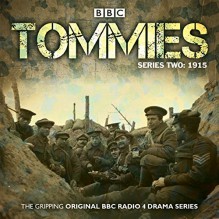 Tommies Part 2, 1915 - Nick Warburton, Michael Chaplin, Jonathan Ruffle, full cast, Indira Varma, Lee Ross, BBC Worldwide Ltd