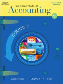 Fundamentals of Accounting: Course 2 [With CDROM] - Claudia B. Gilbertson, Mark W. Lehman, Kenton E. Ross