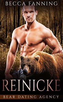 Reinicke (Bear Shifter Dating Agency Romance) (Bear Dating Agency Book 5) - Becca Fanning