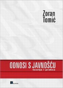 Odnosi s javnošću - Teorija i praksa - Zoran Tomić