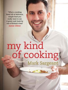 My Kind of Cooking - Mark Sargeant