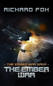 The Ember War (The Ember War Saga) (Volume 1) - Richard Fox